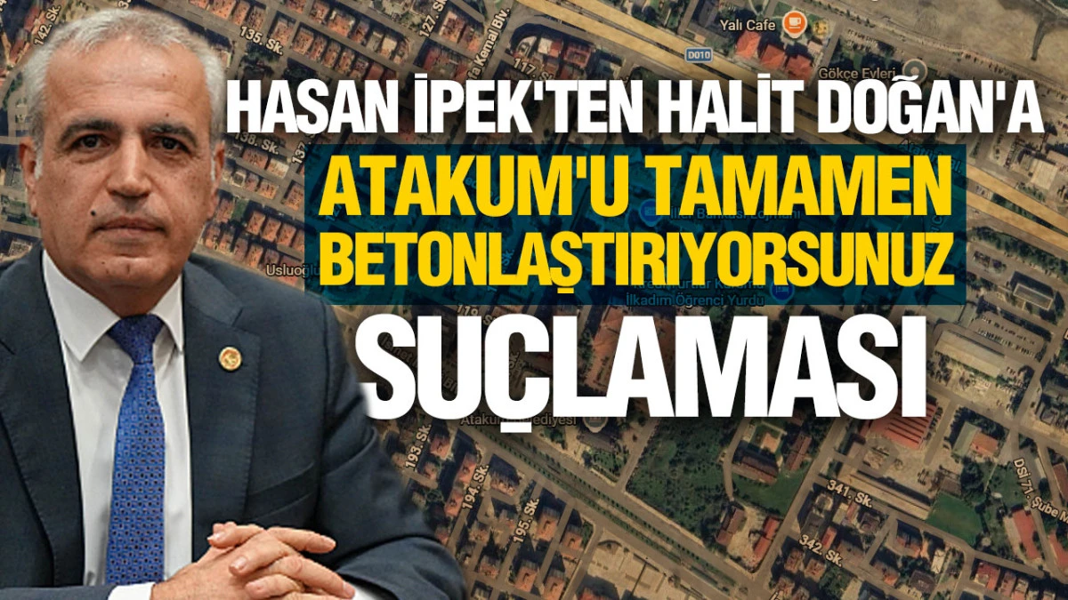 Hasan İpek&rsquo;ten Atakum&rsquo;daki 68 D&ouml;n&uuml;ml&uuml;k Alan İ&ccedil;in Sert Eleştiri, &lsquo;Son Boşluk da Betonlaşacak&rsquo;
