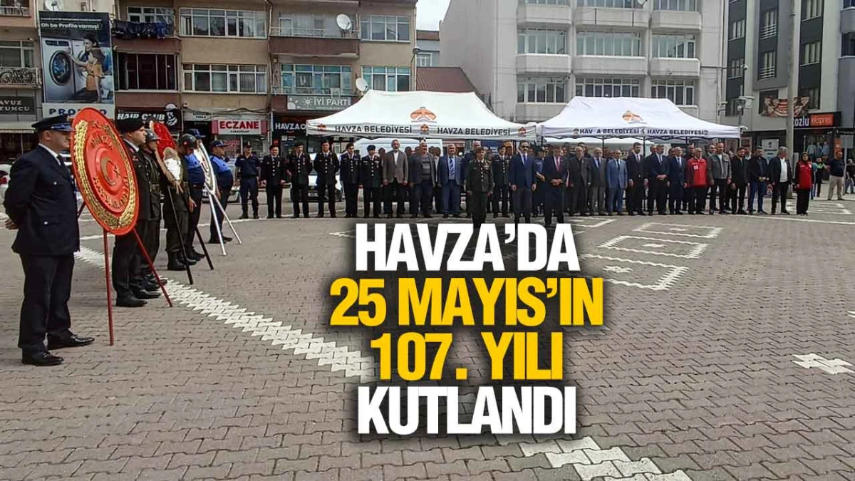 Havza&rsquo;da 25 Mayıs&rsquo;ın 107. Yılı Resmi T&ouml;renle Kutlandı