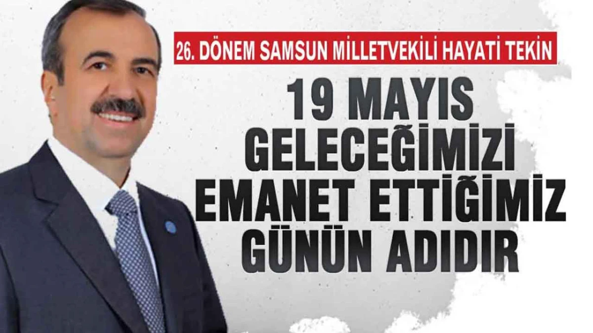 Hayati Tekin, &lsquo;Cumhuriyetin Temeli Samsun&rsquo;da Atıldı&rsquo;