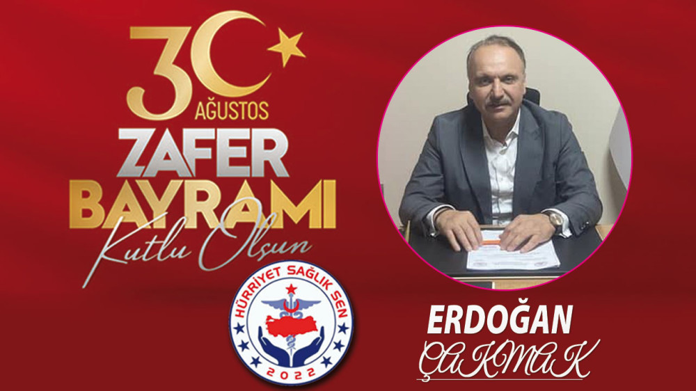 HÜRRİYET SAĞLIK SEN ERDOĞAN ÇAKMAK 30 AĞUSTOS ZAFER BAYRAMI