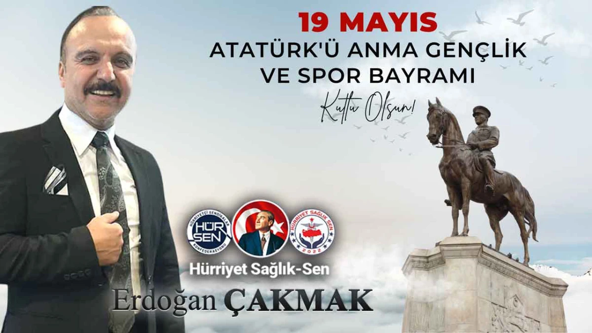 H&uuml;rriyet Sağlık Sen Genel Başkanı Erdoğan &Ccedil;akmak, 19 Mayıs Atat&uuml;rk'&uuml; Anma, Gen&ccedil;lik ve Spor Bayramı