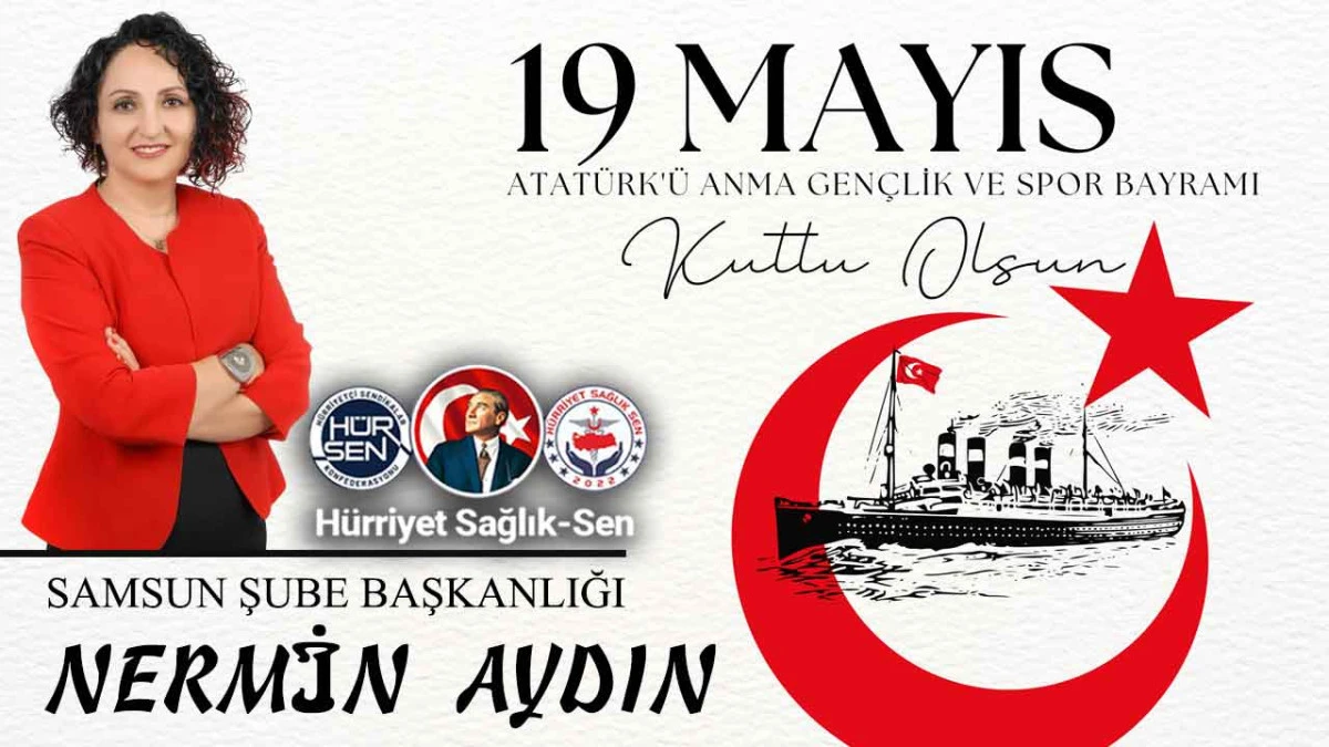 H&uuml;rriyet Sağlık Sen Samsun Şube Başkanı Nermin Aydın, 19 Mayıs Atat&uuml;rk'&uuml; Anma, Gen&ccedil;lik ve Spor Bayramı