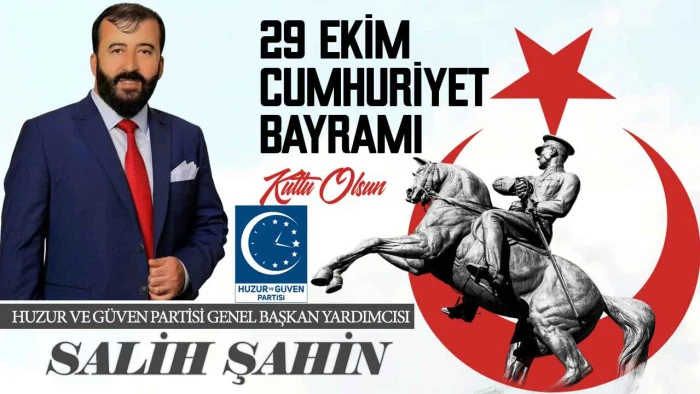 Huzur ve G&uuml;ven Partisi Genel Başkan Yardımcısı Salih Şahin, 29 Ekim Cumhuriyet Bayramı