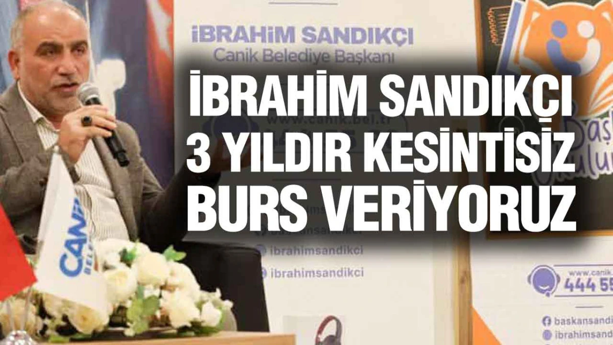 İbrahim Sandıkçı, ‘3 Yıldır Kesintisiz Burs Veriyoruz’