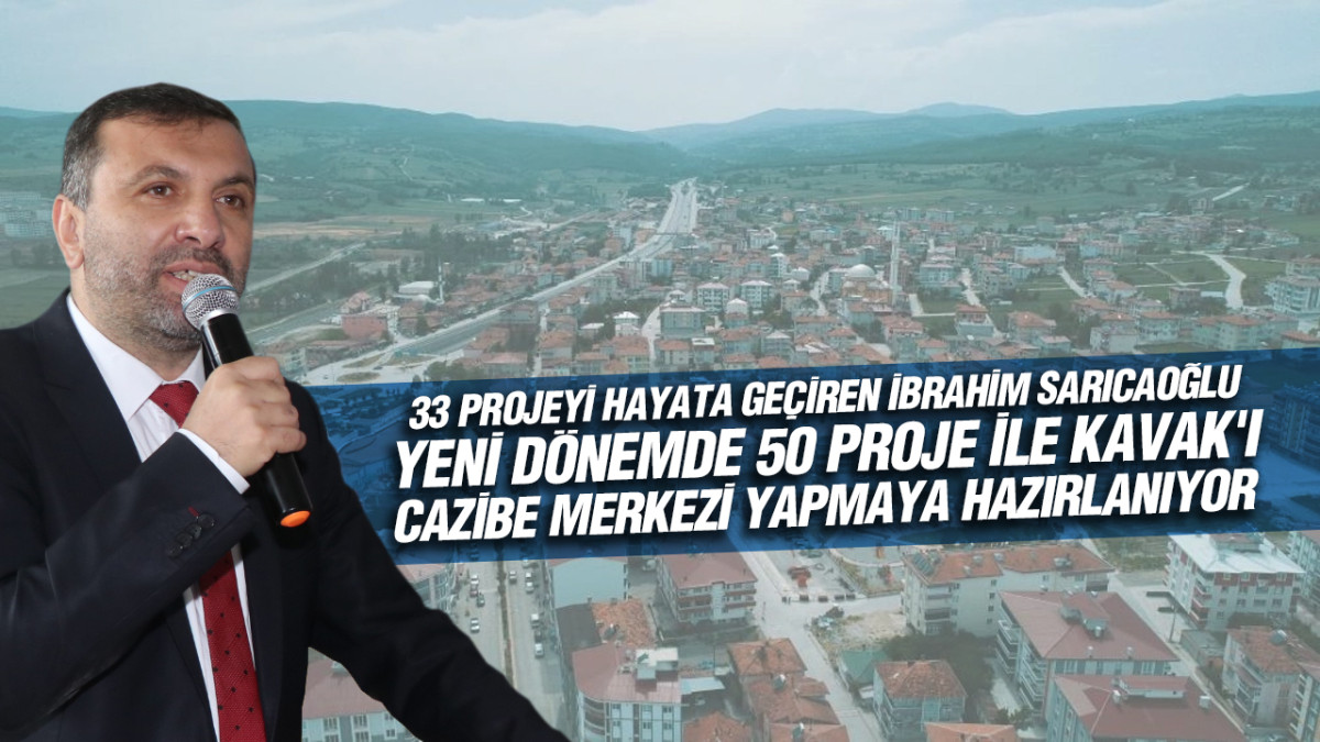 İbrahim Sarıcalıoğlu'ndan Yeni Dönemde Kavak İçin 50 Proje