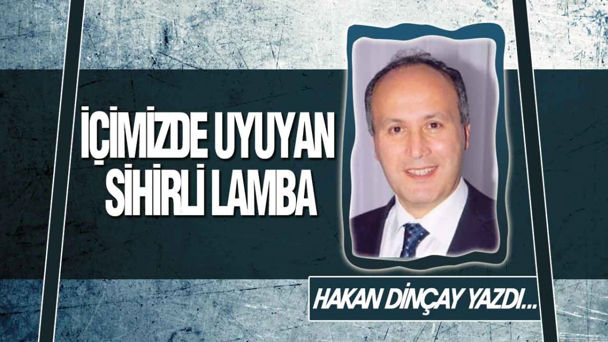 İ&ccedil;imizde Uyuyan Sihirli Lamba
