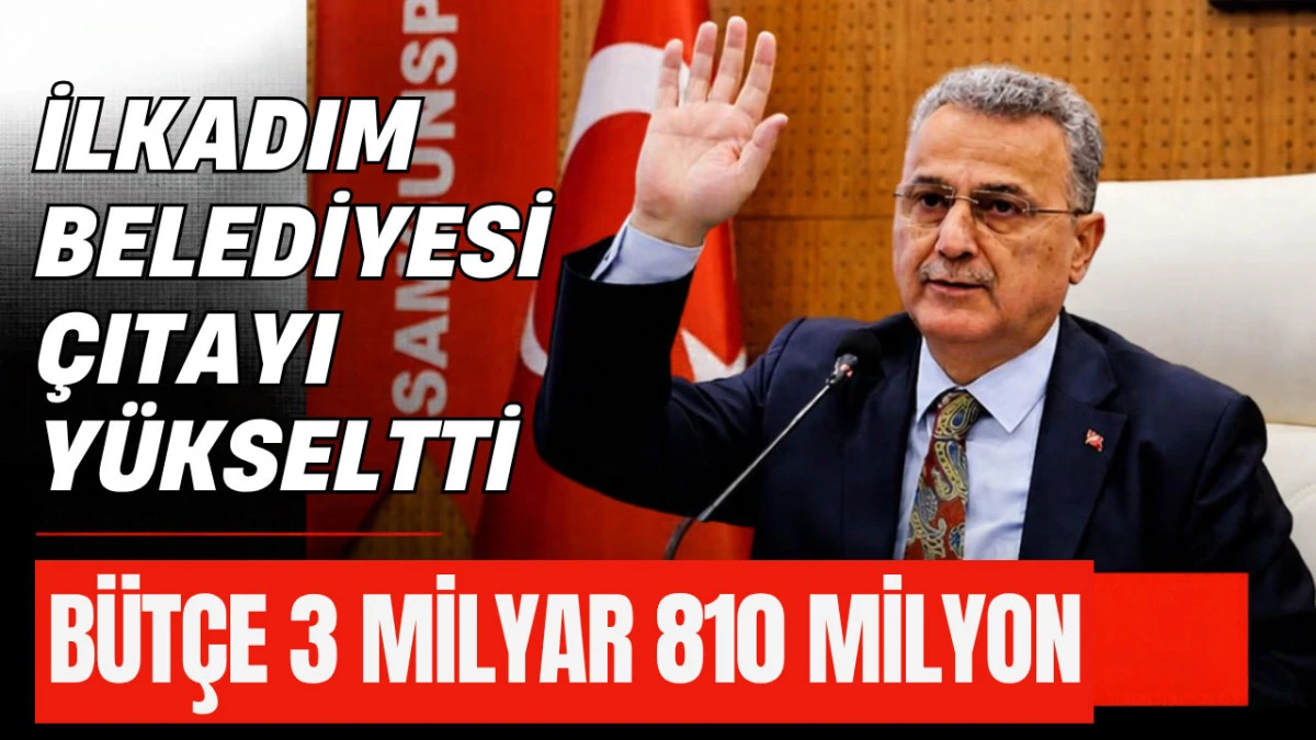 İlkadım Belediyesi 2027 Mali Yılı B&uuml;t&ccedil;esi Belirlendi