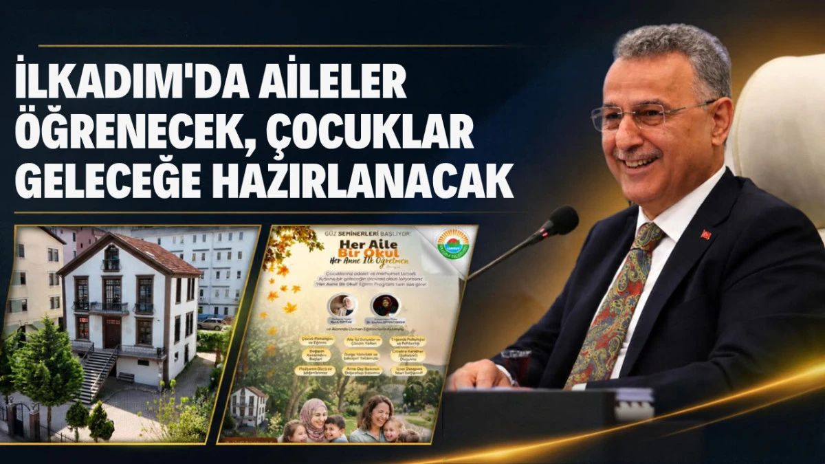 İlkadım&rsquo;da Aileler &Ouml;ğrenecek, &Ccedil;ocuklar Geleceğe Hazırlanacak