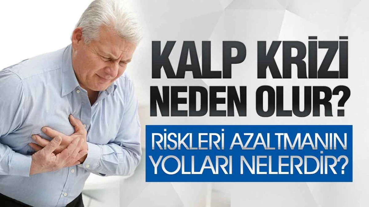 Kalp Krizi Neden Olur? Riskleri Azaltmanın Yolları Nelerdir?