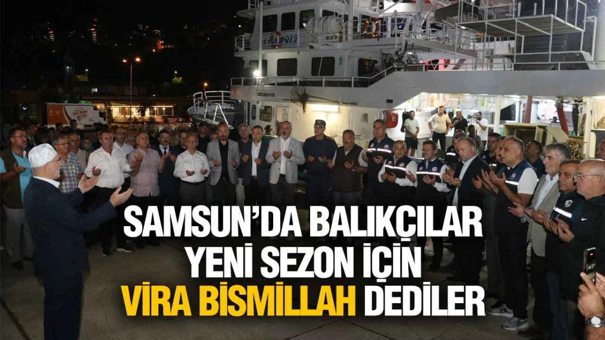 Karadeniz&rsquo;de Yeni Sezon Heyecanı! Samsunlu Balık&ccedil;ılar &lsquo;Rastgele&rsquo; dedi