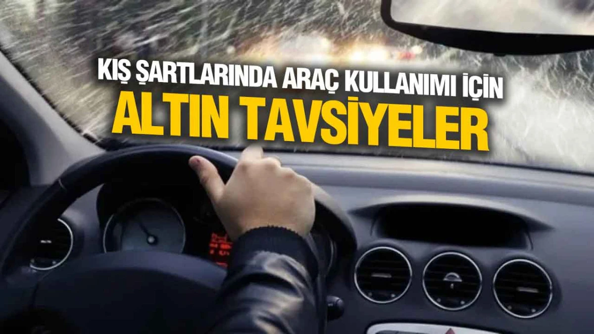 Kış Aylarında Araç Kullanırken Bunlara Dikkat