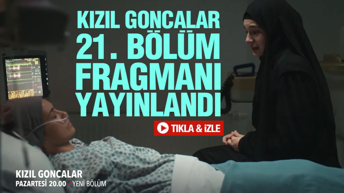Kızıl Goncalar 21. Bölüm Fragmanı