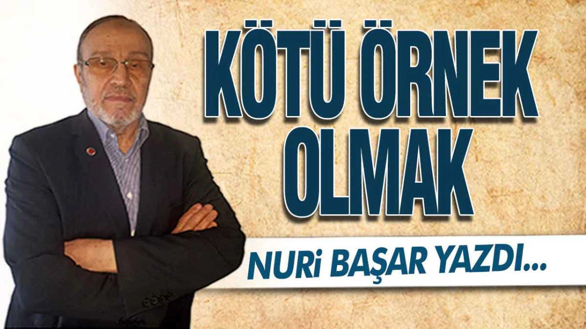 K&ouml;t&uuml; &Ouml;rnek Olmak