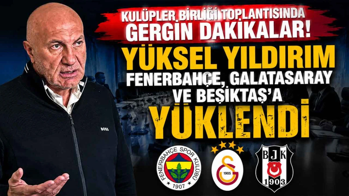 Kul&uuml;pler Birliği'nde Kriz! Y&uuml;ksel Yıldırım ile Fenerbah&ccedil;e Cephesi Arasında Sert Tartışma