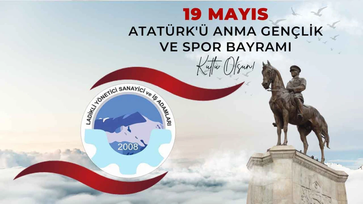 Ladikli Y&ouml;netici Sanayici ve İş Adamları Derneği, 19 Mayıs Atat&uuml;rk'&uuml; Anma, Gen&ccedil;lik ve Spor Bayramı