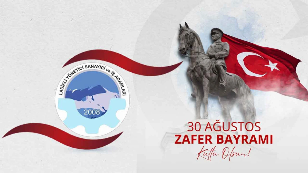  Ladikli Y&ouml;netici Sanayici ve İş Adamları Derneği Başkanlığı Ali Sukas, 30 Ağustos Zafer Bayramı