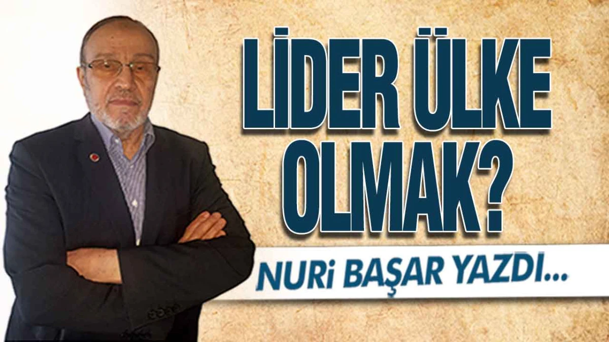 Lider &Uuml;lke Olmak?