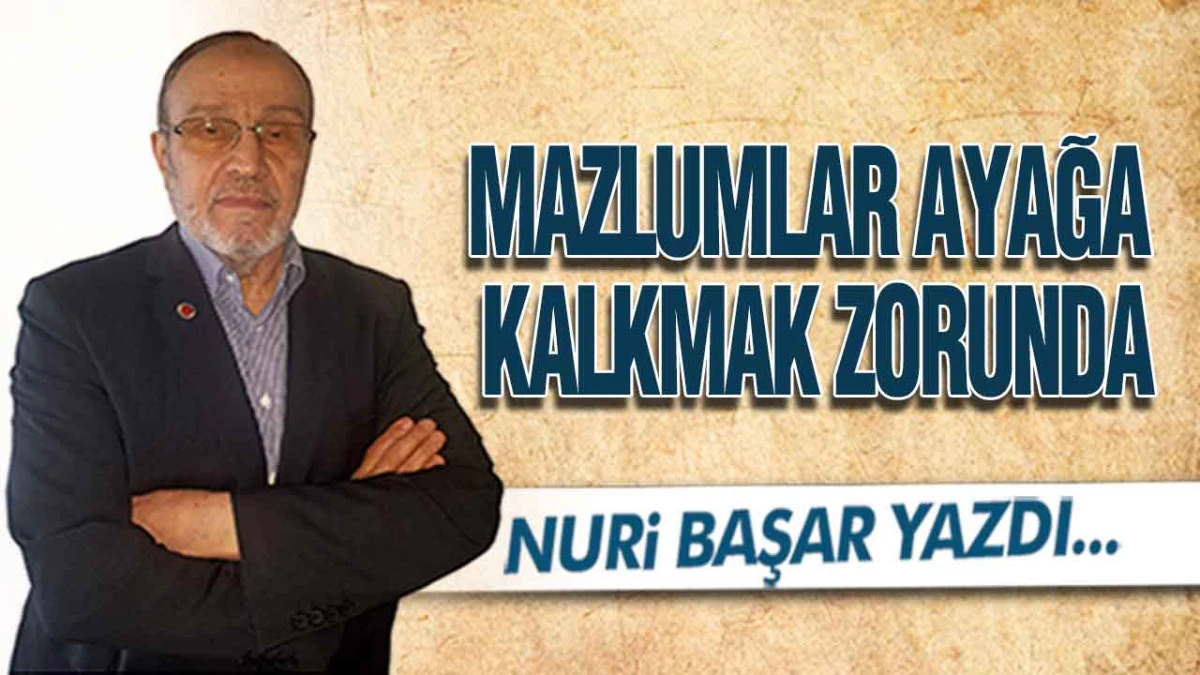 Mazlumlar Ayağa Kalkmak Zorunda