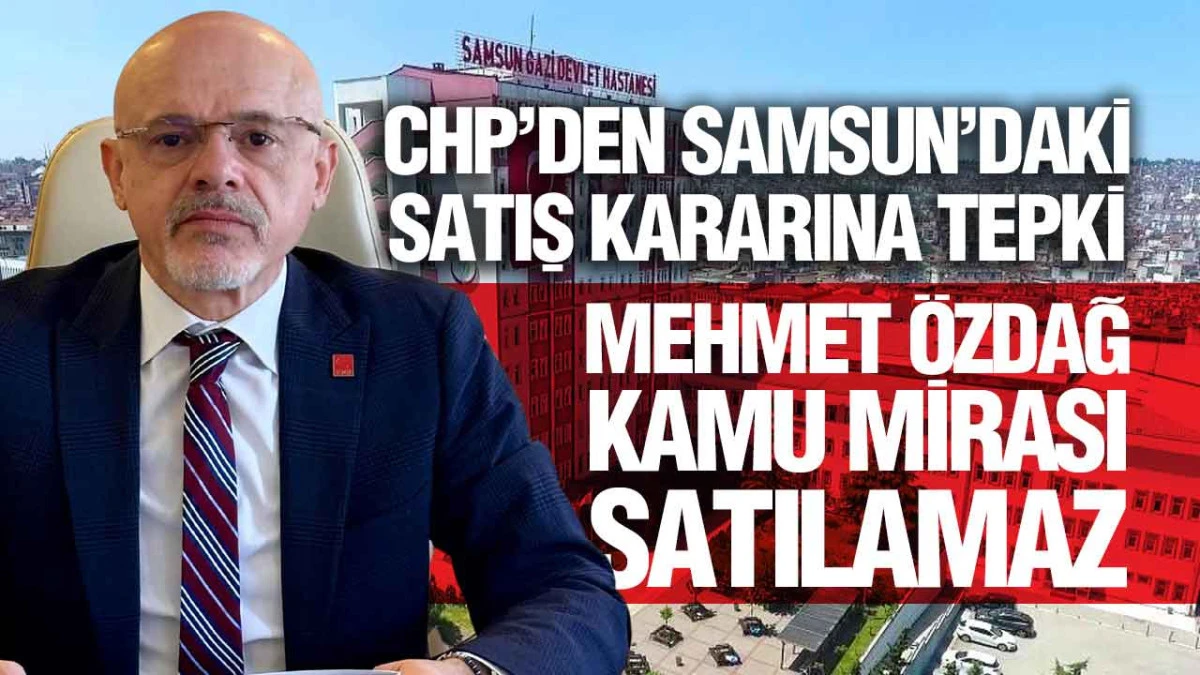 Mehmet Özdağ’dan Samsun’daki Özelleştirme Kararına Sert Tepki