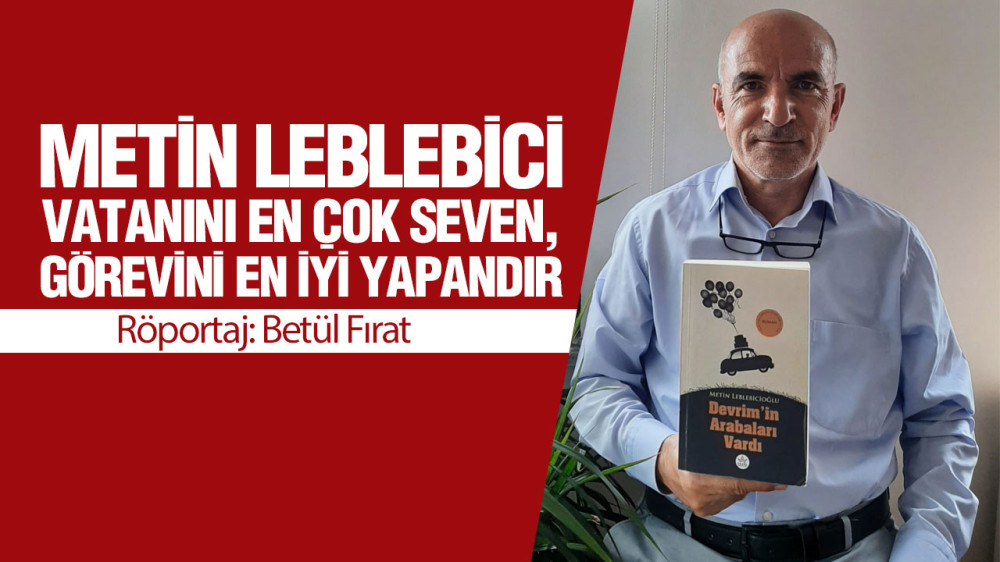 Metin Leblebici, ‘İyi Yazmak İçin Öncelikle Çok Kitap Okumak Gerekli’