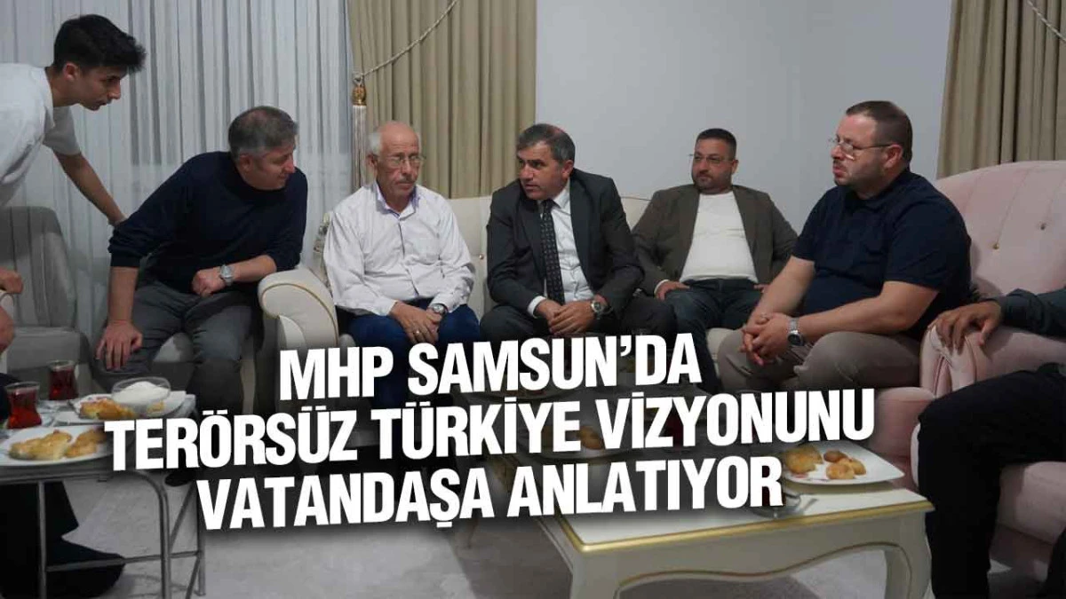 MHP Samsun, “Hayırlı Günler Komşum” ve “Derdin Derdimiz Sohbetleri” ile Sahada
