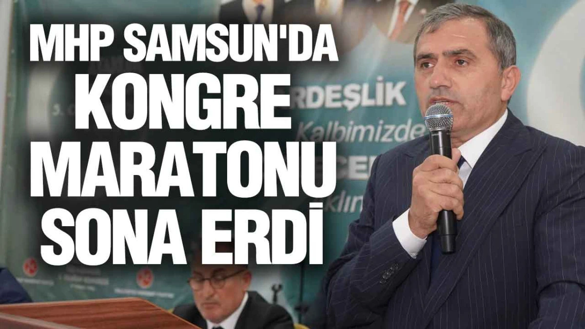 MHP Samsun'da Kongre S&uuml;reci Tamamlandı!