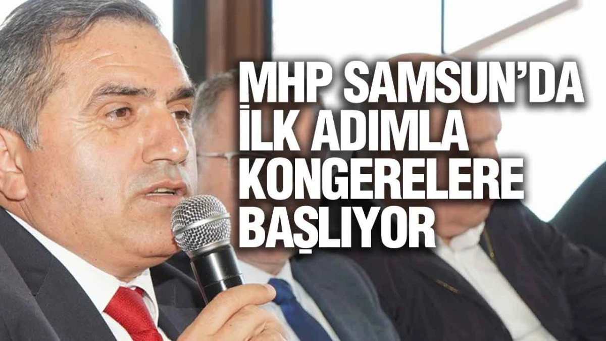 MHP Samsun&rsquo;da Kongre Takvimi Netleşti