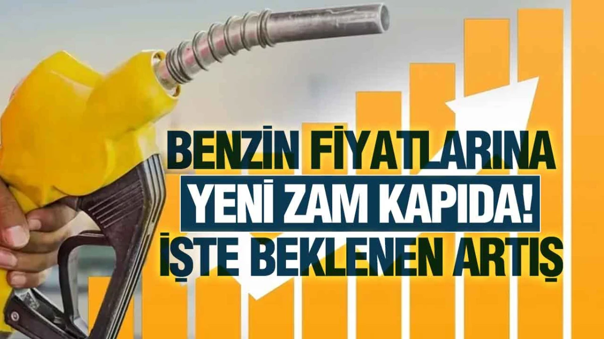 Motorinden Sonra Benzin de Zamlanıyor: Tarih Belli Oldu