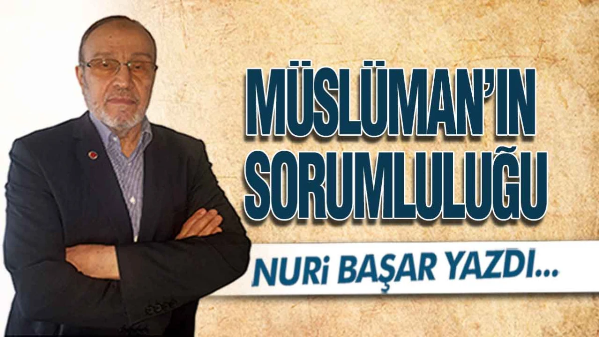 M&uuml;sl&uuml;man&rsquo;ın Sorumluluğu