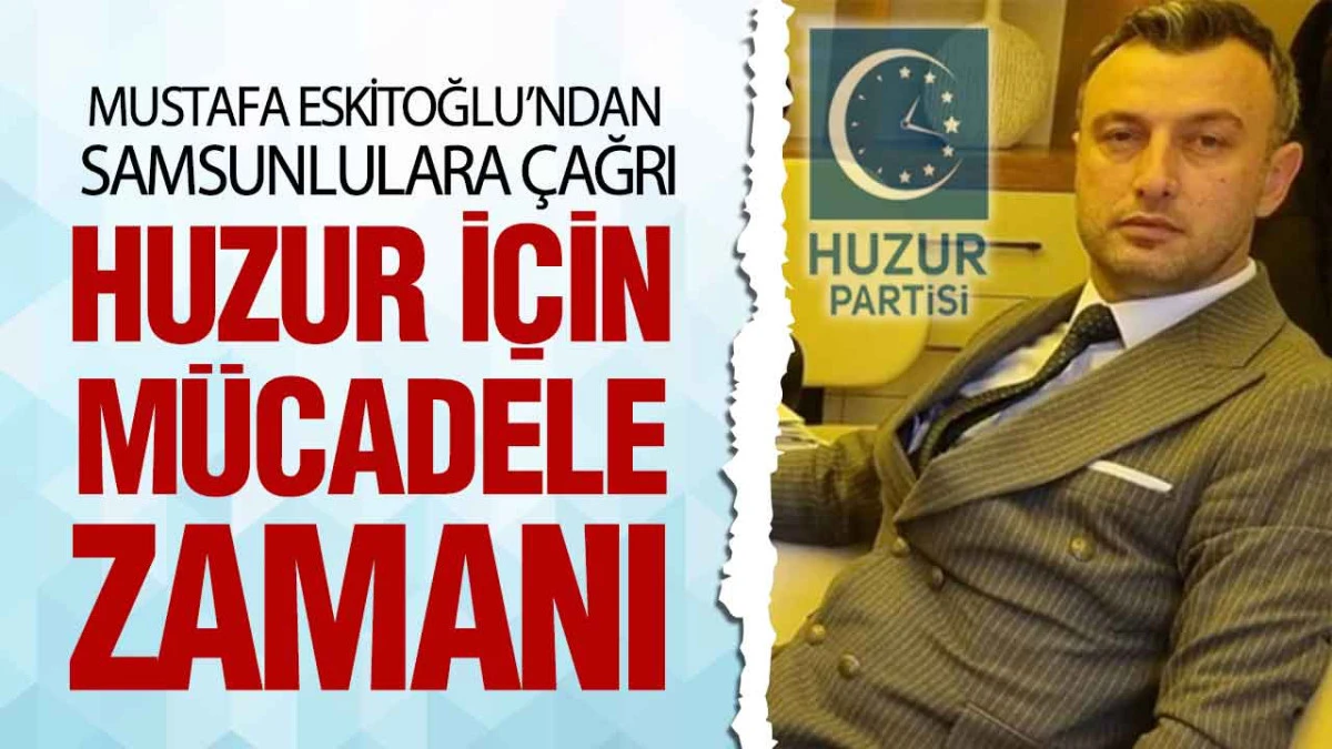 Mustafa Eskitoğlu: &lsquo;Milletimizi Huzur ve Refaha Kavuşturmak İ&ccedil;in Yola &Ccedil;ıktık&rsquo;