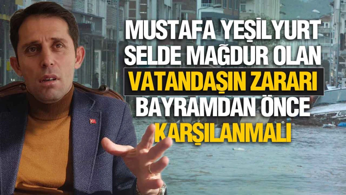 Mustafa Yeşilyurt, ‘Havza’daki Sel Siyaset Malzemesi Yapılmamalı’