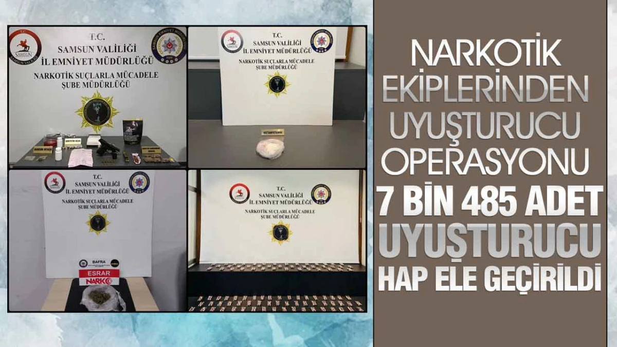 Narkotik Ekipleri Samsun’da 7.485 Uyuşturucu Hap Ele Geçirdi