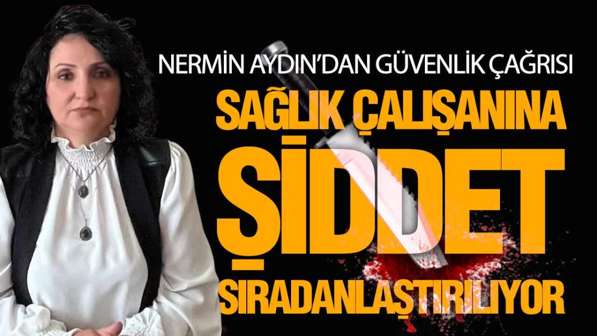 Nermin Aydın’dan, Psikoloğa Bıçaklı Saldırıya Sert Tepki