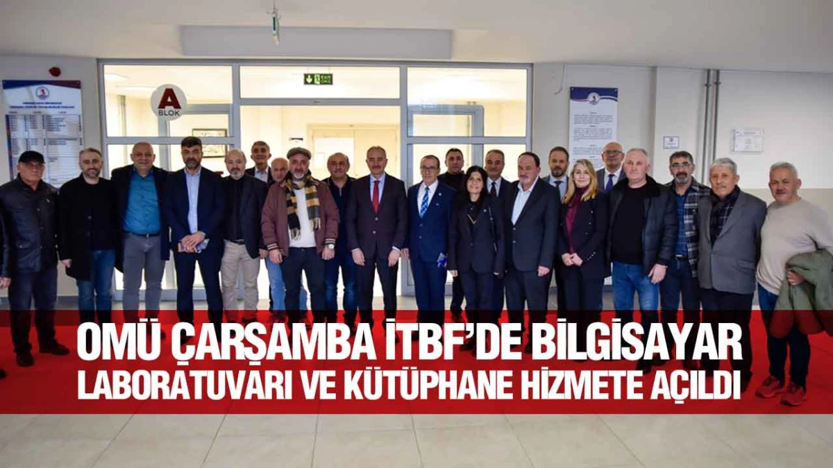 OM&Uuml; &Ccedil;arşamba İTBF&rsquo;de bilgisayar laboratuvarı ve k&uuml;t&uuml;phane hizmete a&ccedil;ıldı