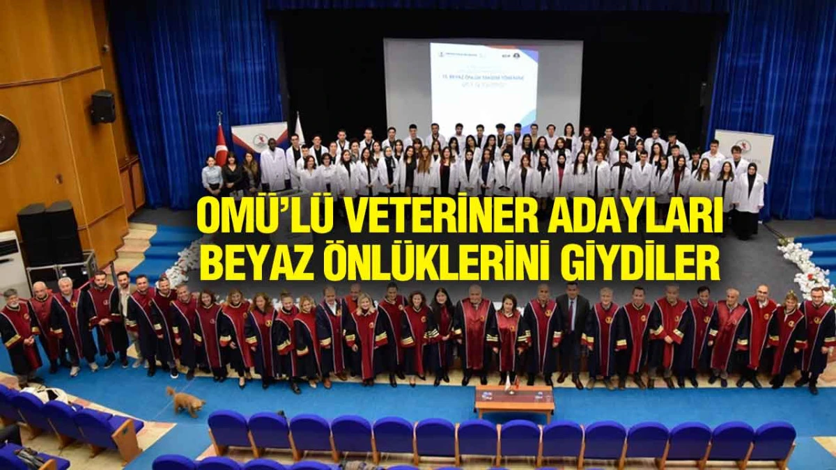 OMÜ Veteriner Fakültesi’nde 13. Beyaz Önlük Takdim Töreni Gerçekleşti
