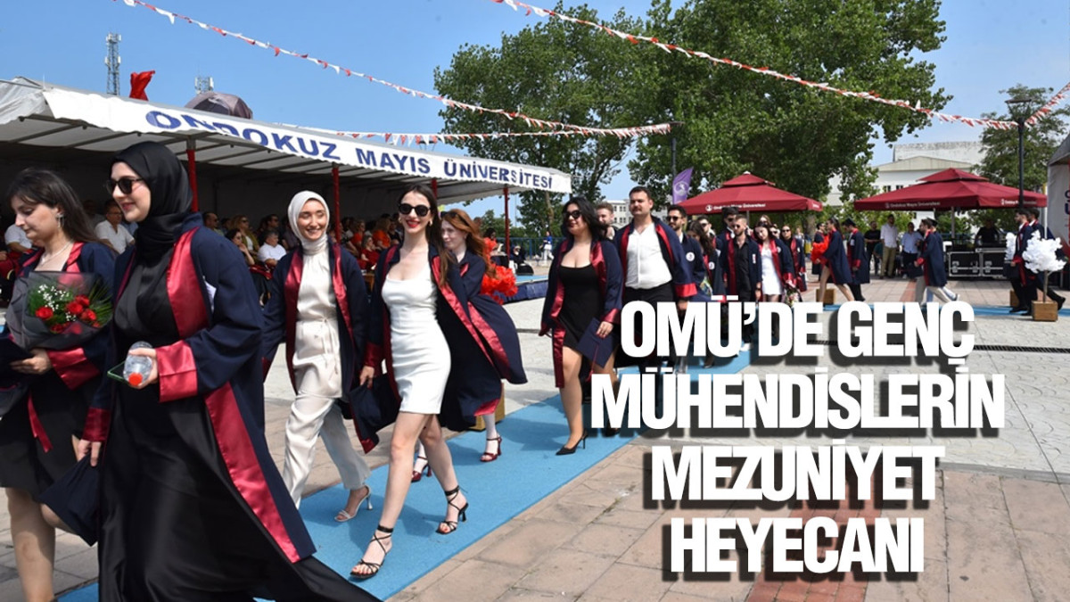 OMÜ’de Genç Mühendislerin Mezuniyet Heyecanı