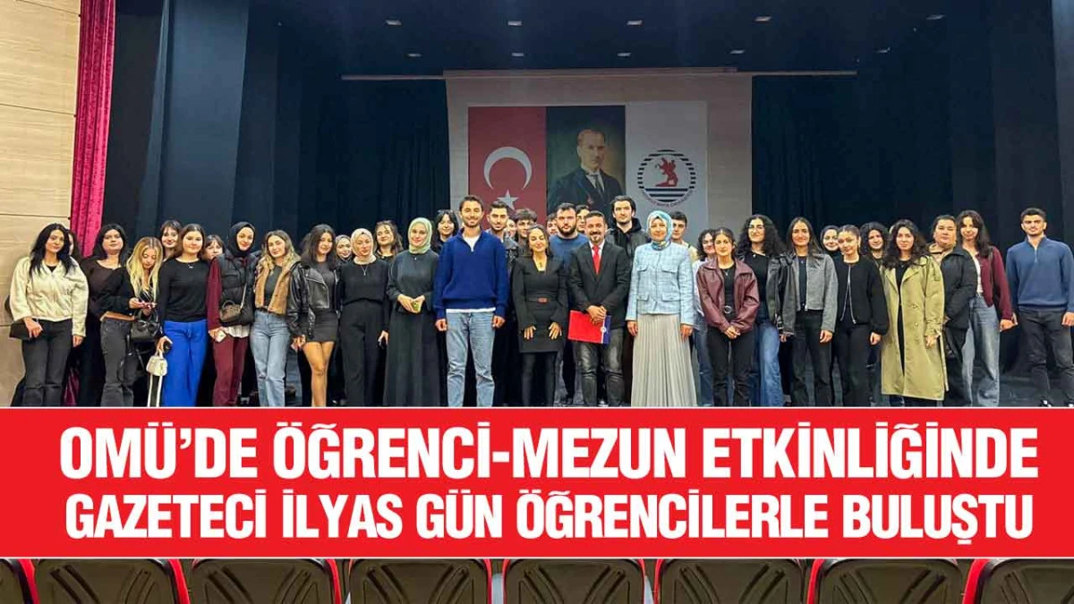 OMÜ’de öğrenci-mezun etkinliğinde gazeteci İlyas Gün öğrencilerle buluştu