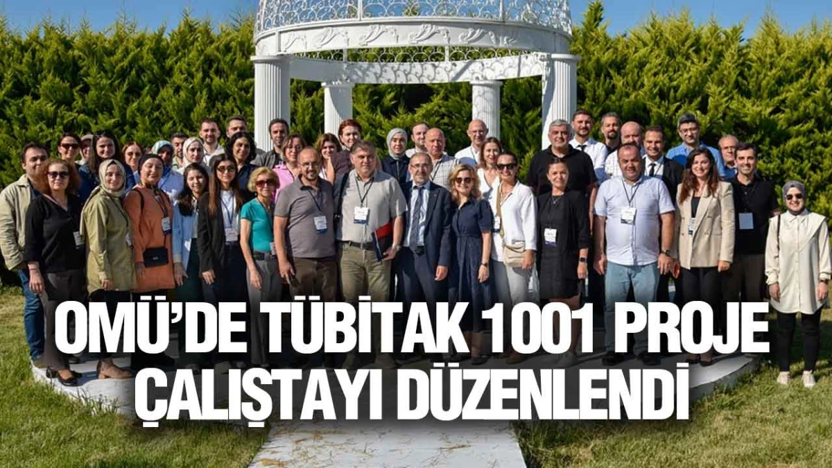 OM&Uuml;&rsquo;de T&Uuml;BİTAK 1001 Proje &Ccedil;alıştayı D&uuml;zenlendi
