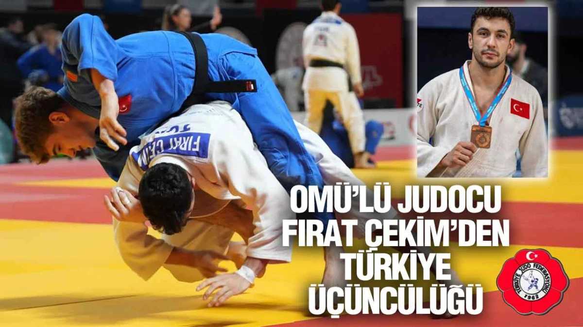 OM&Uuml;&rsquo;l&uuml; Judocu Fırat &Ccedil;ekim&rsquo;den T&uuml;rkiye &uuml;&ccedil;&uuml;nc&uuml;l&uuml;ğ&uuml;