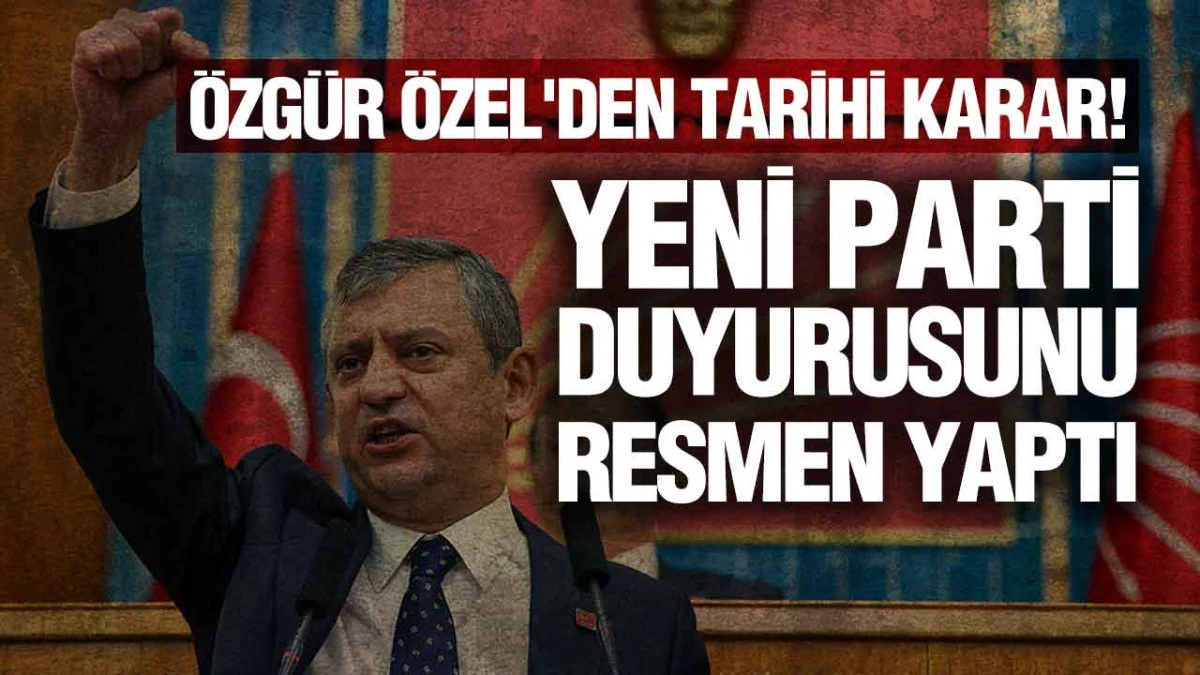 &Ouml;zg&uuml;r &Ouml;zel Yeni Parti İ&ccedil;in D&uuml;ğmeye Bastı