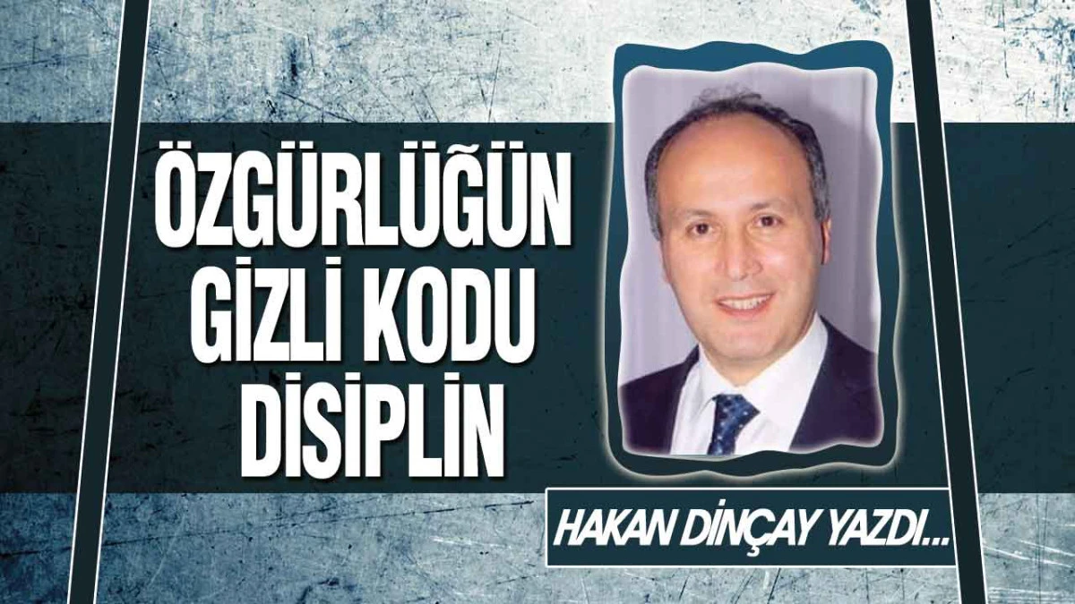 &Ouml;zg&uuml;rl&uuml;ğ&uuml;n Gizli Kodu: Disiplin