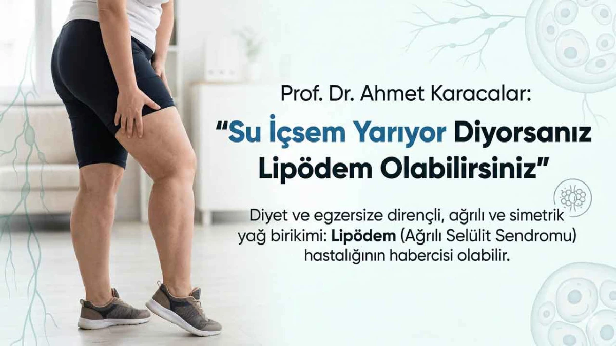 Prof. Dr. Ahmet Karacalar: &lsquo;Su İ&ccedil;sem Yarıyor Diyorsanız Lip&ouml;dem Olabilirsiniz&rsquo;