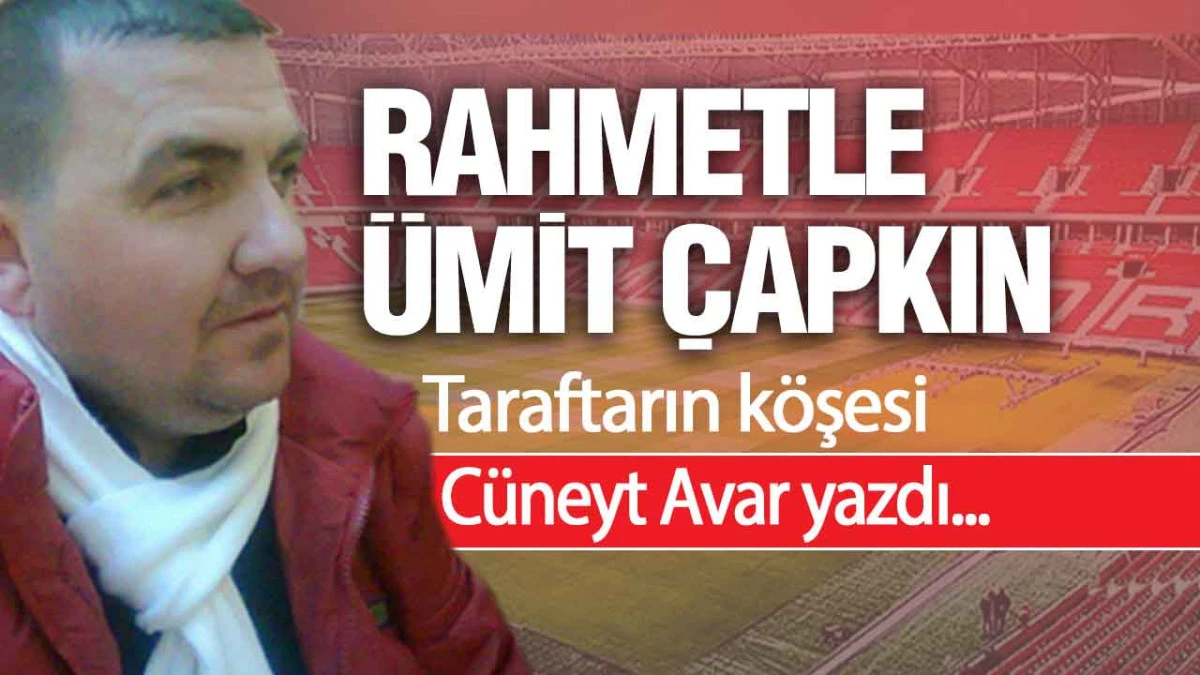 Rahmetle Ümit Çapkın