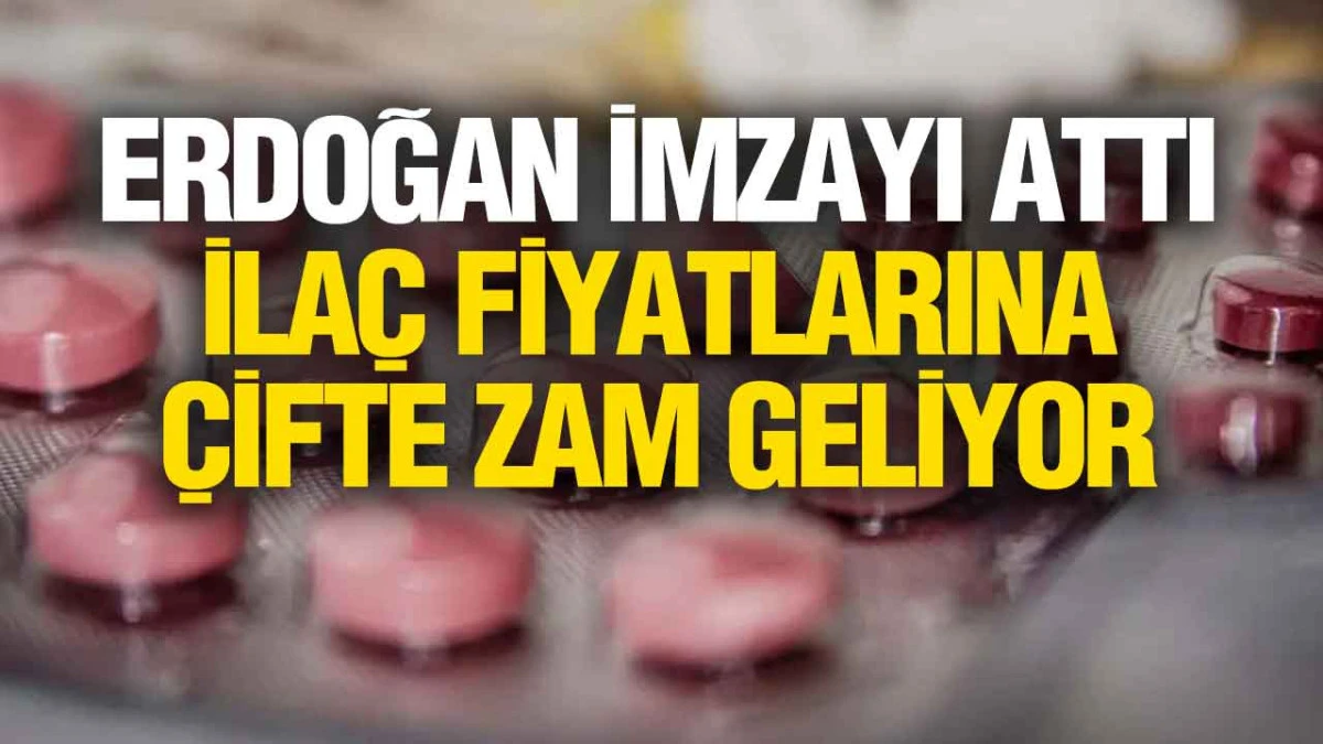 Resmi Gazete&rsquo;de Yayımlandı: İla&ccedil; Fiyatlarına Kademeli Zam