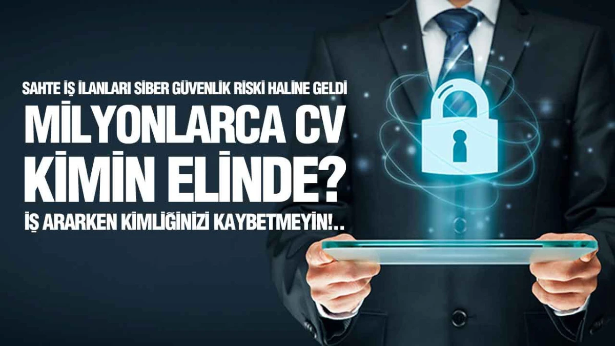 Sahte İş İlanları Siber G&uuml;venlik Riski Haline Geldi