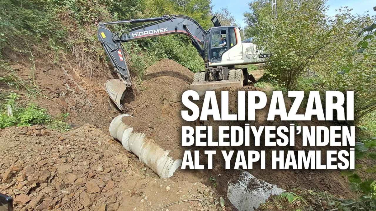 Salıpazarı Belediyesi’nden Alt Yapı Hamlesi