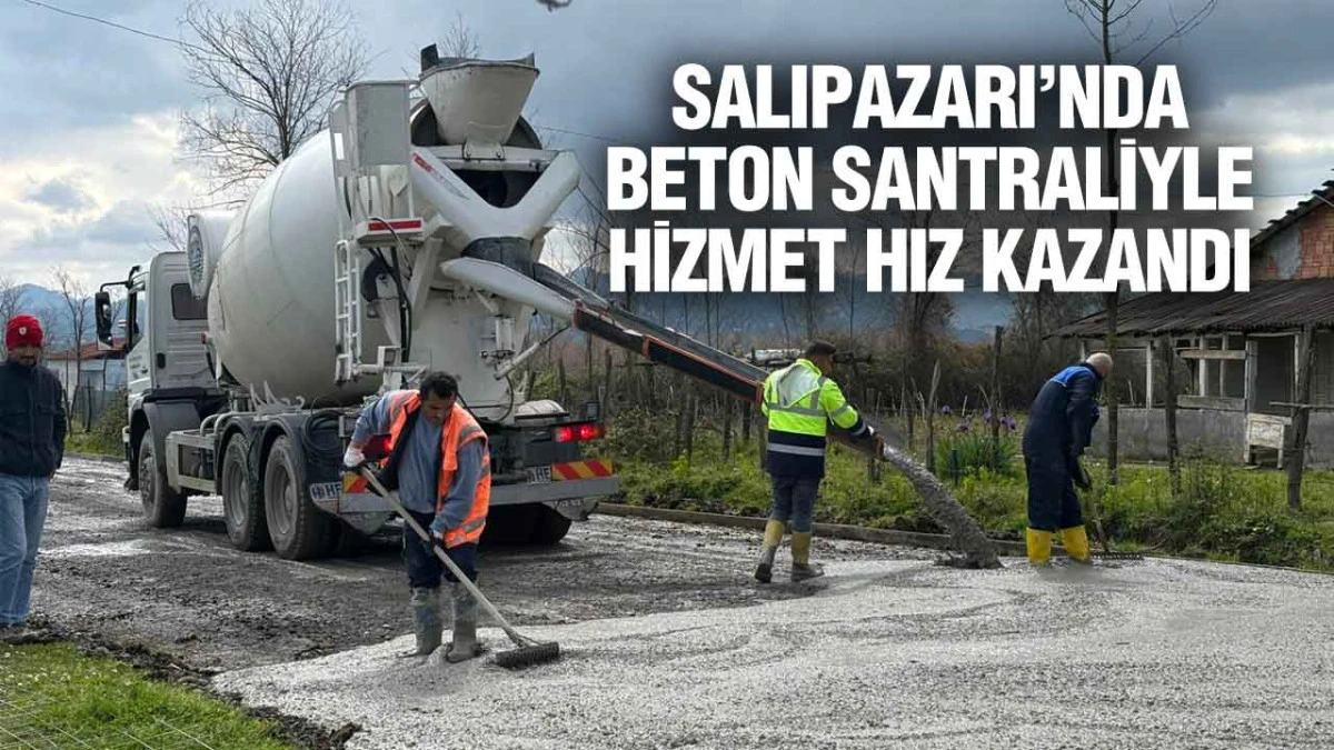 Salıpazarı’nda Beton Santraliyle Hizmet Hız Kazand