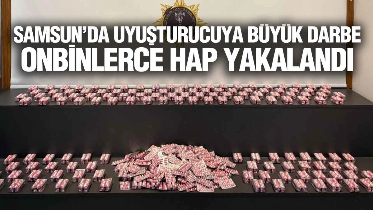 Samsun Atakum&rsquo;da Dev Uyuşturucu Operasyonu: 11 Bin Hap Yakalandı