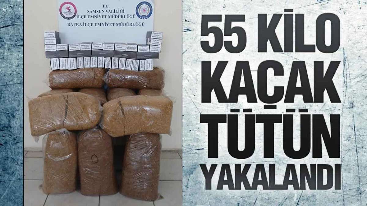 Samsun Bafra&rsquo;da Ka&ccedil;ak T&uuml;t&uuml;n Operasyonu: 55 Kilo T&uuml;t&uuml;n Yakalandı