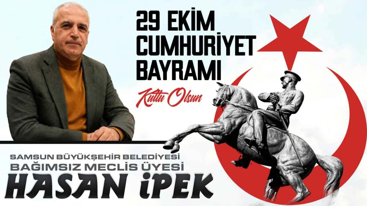 Samsun B&uuml;y&uuml;kşehir Belediyesi Bağımsız Meclis &Uuml;yesi Hasan İpek, 29 Ekim Cumhuriyet Bayramı
